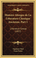 Histoire Abregee de La Litterature Classique Ancienne, Part 1