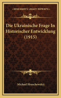 Die Ukrainische Frage In Historischer Entwicklung (1915)