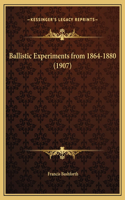 Ballistic Experiments from 1864-1880 (1907)