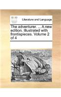 The adventurer. ... A new edition. Illustrated with frontispieces. Volume 2 of 4