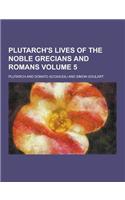 Plutarch's Lives of the Noble Grecians and Romans Volume 5