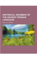 Historical Grammar of the Ancient Persian Language