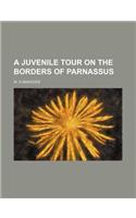 A Juvenile Tour on the Borders of Parnassus
