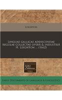 Linguae Gallicae Addiscendae Regulae Collectae Operâ & Industriâ H. Leighton ... (1662): (Latin)