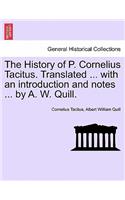 History of P. Cornelius Tacitus. Translated ... with an Introduction and Notes ... by A. W. Quill.