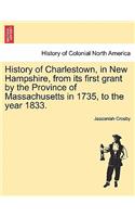 History of Charlestown, in New Hampshire, from Its First Grant by the Province of Massachusetts in 1735, to the Year 1833.
