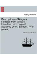 Descriptions of Niagara; Selected from Various Travellers; With Original Additions by W. Barham. [With Plates.]: (English)