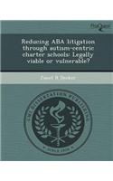 Reducing ABA Litigation Through Autism-Centric Charter Schools: Legally Viable or Vulnerable?