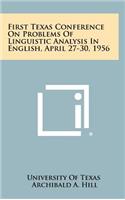 First Texas Conference on Problems of Linguistic Analysis in English, April 27-30, 1956