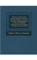 Jenkins Family Book; Being a Partial Record of the Descendants of David Jenkins and Genealogical Notes of Families Intermarried with Them - Primary So