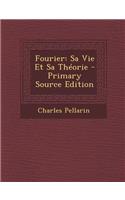 Fourier: Sa Vie Et Sa Theorie