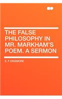 The False Philosophy in Mr. Markham's Poem. a Sermon