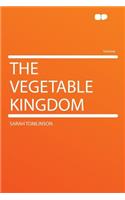 The Vegetable Kingdom