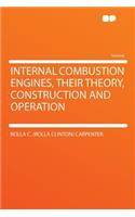 Internal Combustion Engines, Their Theory, Construction and Operation