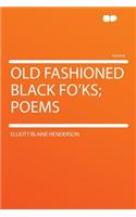Old Fashioned Black Fo'ks; Poems