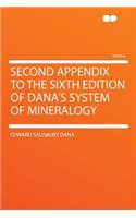 Second Appendix to the Sixth Edition of Dana's System of Mineralogy