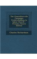 The Chancellorsville Campaign: Fredericksburg to Salem Church - Primary Source Edition: Fredericksburg to Salem Church - Primary Source Edition