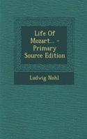 Life of Mozart... - Primary Source Edition