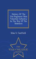 History of the 21st Regiment Ohio Volunteer Infantry in the War of the Rebellion - War College Series