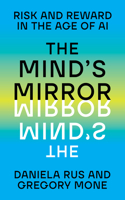 The Mind's Mirror - Risk and Reward in the Age of AI