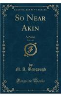 So Near Akin, Vol. 2 of 3