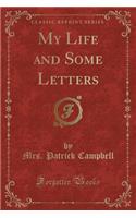 My Life and Some Letters (Classic Reprint)