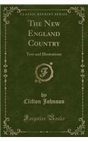 The New England Country: Text and Illustrations (Classic Reprint)(English)