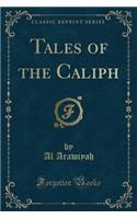Tales of the Caliph (Classic Reprint)