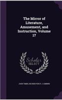 Mirror of Literature, Amusement, and Instruction, Volume 17