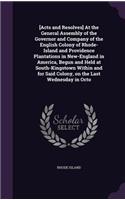 [Acts and Resolves] at the General Assembly of the Governor and Company of the English Colony of Rhode-Island and Providence Plantations in New-England in America, Begun and Held at South-Kingstown Within and for Said Colony, on the Last Wednesday
