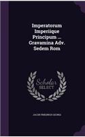 Imperatorum Imperiique Principum ... Gravamina Adv. Sedem ROM