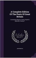 A Complete Edition Of The Poets Of Great Britain: Containing Chaucer, Surrey, Wyatt & Sackville, Volume 1