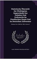 Statistische Übersicht Der Wichtigsten Gegenstände Des Verkehrs Und Verbrauchs Im Preußischen Staate Und Im Deutschen Zollvereine