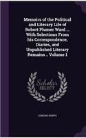 Memoirs of the Political and Literary Life of Robert Plumer Ward ... With Selections From his Correspondence, Diaries, and Unpublished Literary Remains .. Volume 1