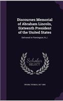 Discourses Memorial of Abraham Lincoln, Sixteenth President of the United States