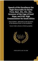 Speech of His Excellency the Right Honorable Sir Bartle Frere, Bart., Etc., Etc., Etc., Governor of the Cape of Good Hope, and H.M. High Commissioner for South Africa