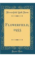 Flowerfield, 1955 (Classic Reprint)