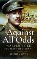 Against All Odds: Walter Tull the Black Lieutenant