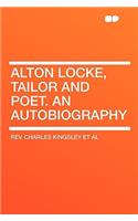 Alton Locke, Tailor and Poet. an Autobiography