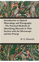 Introduction To Optical Mineralogy And Petrography - The Practical Methods Of Identifying Minerals In Thin Section With The Microscope And The Principles Involved In The Classification Of Rocks