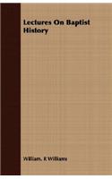 Lectures on Baptist History