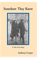 Somehow They Knew: A True Love-Story