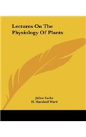 Lectures On The Physiology Of Plants