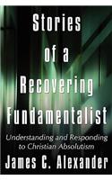 Stories of a Recovering Fundamentalist