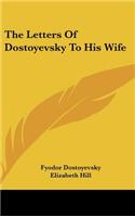 Letters Of Dostoyevsky To His Wife