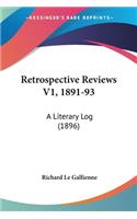 Retrospective Reviews V1, 1891-93: A Literary Log (1896)