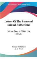 Letters Of The Reverend Samuel Rutherford