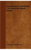 Conscience & Fanaticism - An Essay On Moral Values