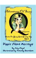 Pippi's Silent Message: Adventures of Suzy Q and You Too: Stories of Young Girls Growing Up, Book 3