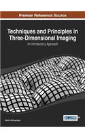 Techniques and Principles in Three-Dimensional Imaging: An Introductory Approach(Advances in Multimedia and Interactive Technologies)